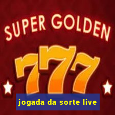 jogada da sorte live